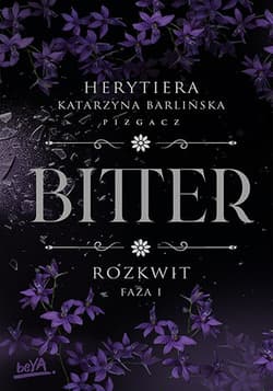 Rozkwit. Bitter. Faza 1 - P.S. Herytiera Pizgacz