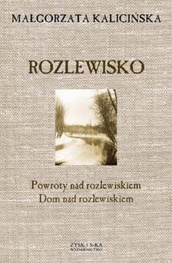 Rozlewisko. Powroty nad rozlewiskiem. Dom nad rozlewiskiem - Małgorzata Kalicińska