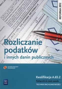 Rozliczanie podatków i innych danin publicznych Podręcznik do nauki zawodu Kwalifikacja A.65.2 Technik rachunkowości - Ewa Kawczyńska-Kiełbasa