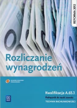 Rozliczanie wynagrodzeń Podręcznik do nauki zawodu Kwalifikacja A.65.1. Technik rachunkowości - Ewa Kawczyńska-Kiełbasa