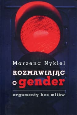 Rozmawiając o gender argumenty bez mitów - Marzena Nykiel