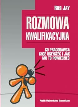 Rozmowa kwalifikacyjna Co pracodawca chce usłyszeć i jak mu to powiedzieć