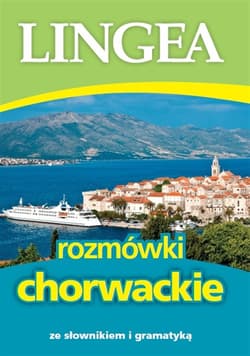 Rozmówki chorwackie ze słownikiem i gramatyką - Opracowanie Zbiorowe