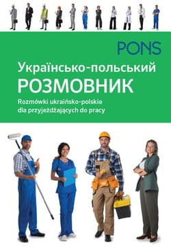 Rozmówki ukraińsko-polskie dla przyjeżdżających do pracy PONS - Opracowanie Zbiorowe