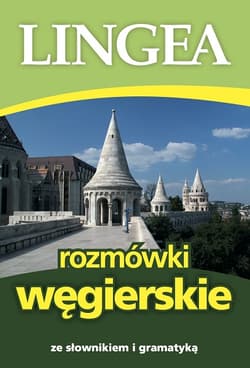 Rozmówki węgierskie ze słownikiem i gramatyką wyd. 4 - Opracowanie Zbiorowe
