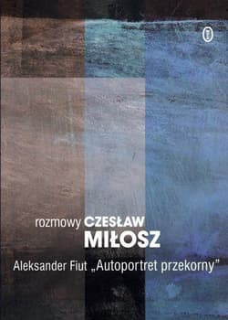 Rozmowy Autoportret przekorny - Czesław Miłosz, Aleksander Fiut