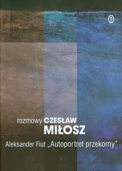 Rozmowy Autoportret przekorny - Czesław Miłosz, Aleksander Fiut