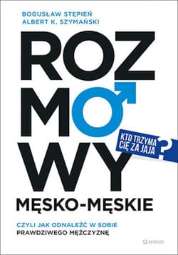 Rozmowy męsko-męskie, czyli jak odnaleźć w sobie prawdziwego mężczyznę - ebook - Stępień Bogusław, Szymański Albert