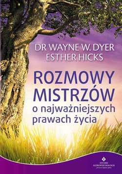 Rozmowy Mistrzów o najważniejszych prawach życia - Dyer Wayne W, Hicks Esther