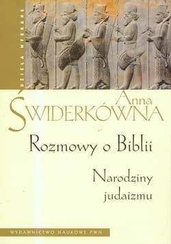 Rozmowy o Biblii Narodziny judaizmu - Anna Świderkówna
