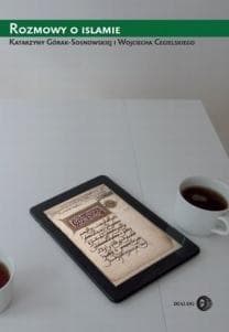 Rozmowy o Islamie - Górak-Sosnowska Katarzyna, Cegielski Wojciech
