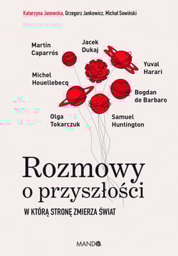 Rozmowy o przyszłości W którą stronę zmierza świat - Sowiński Michał