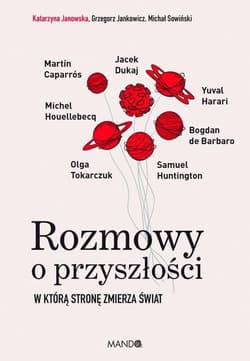 Rozmowy o przyszłości W którą stronę zmierza świat - Sowiński Michał