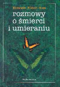 Rozmowy o śmierci i umieraniu - Elisabeth Kubler-Ross