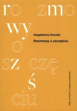 Rozmowy O Szczęściu - Magdalena Pawlak