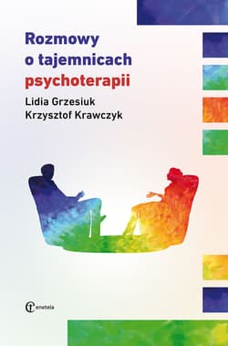 Rozmowy o tajemnicach psychoterapii - Grzesiuk Lidia, Krzysztof Krawczyk