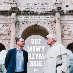 Rozmowy rzymskie. Pytania na czas niepokoju - audiobook - Wojciech Giertych, Radosław Sikorski