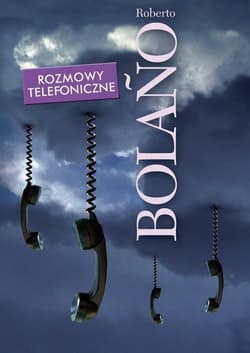Rozmowy telefoniczne. Opowiadania - Roberto Bolano