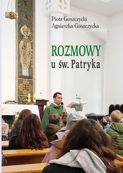 Rozmowy u św. Patryka - Goszczycki Piotr, Goszczycka Agnieszka