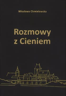 Rozmowy z cieniem - Wiesława Chmielewska