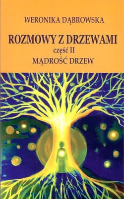 Rozmowy z drzewami Część 2 Mądrość drzew