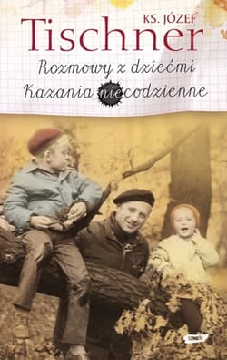 Rozmowy z dziećmi. Kazania niecodzienne - ks. Józef Tischner