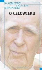 Rozmowy z o. Krąpcem. O człowieku - Mieczysław A. Krąpiec