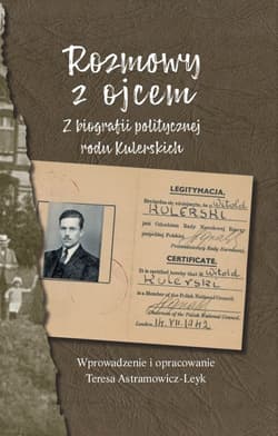 Rozmowy z ojcem z biografii politycznej rodu Kulerskich