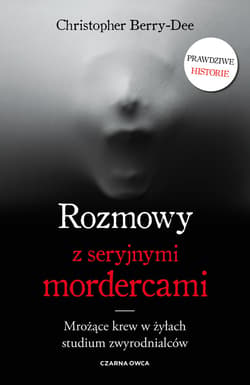 Rozmowy z seryjnymi mordercami - ebook - Christopher Berry-Dee