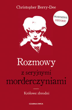 Rozmowy z seryjnymi morderczyniami. - ebook - Christopher Berry-Dee