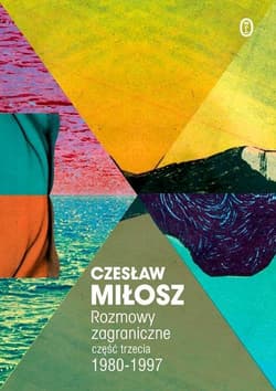 Rozmowy zagraniczne Część trzecia 1980-1997 - Czesław Miłosz