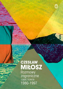 Rozmowy zagraniczne Część trzecia 1980-1997 - Czesław Miłosz