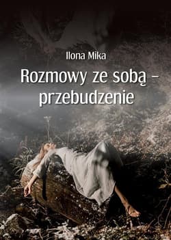 Rozmowy ze sobą przebudzenie - Ilona Mika