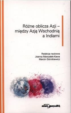 Różne oblicza Azji - między Azją Wschodnią... -  Górnikiewicz Marcin