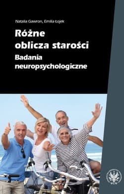 Różne oblicza starości Badania neuropsychologiczne - Gawron Natalia, Łojek Emilia