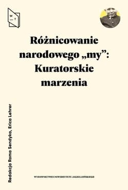 Różnicowanie narodowego my Kuratorskie marzenia - Erica Lehrer, Sendyka Roma