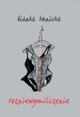 Rozniewymilczenie - Bianka Kunicka