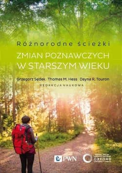Różnorodne ścieżki zmian poznawczych w starszym wieku. Czynniki motywacyjne i kontekstowe - Thomas Hess