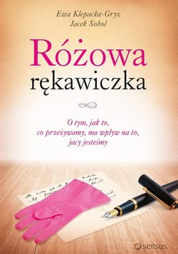 Różowa rękawiczka O tym, jak to, co przeżywamy, ma wpływ na to, jacy jesteśmy - Sobol Jacek