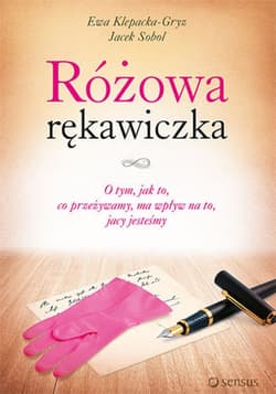 Różowa rękawiczka. O tym, jak to, co przeżywamy, ma wpływ na to, jacy jesteśmy - ebook - Ewa Klepacka-Gryz, Sobol Jacek