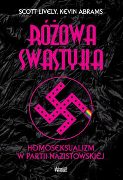 Różowa swastyka Homoseksualizm w partii nazistowskiej - Lively Scott, Abrams Kevin