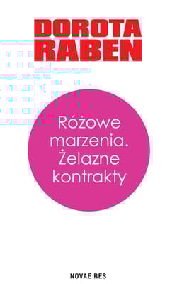 Różowe marzenia. Żelazne kontrakty - Dorota Raben