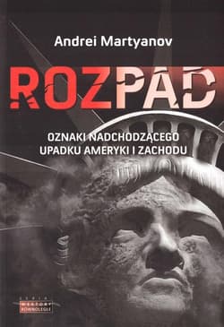 Rozpad Oznaki nadchodzącego upadku  Ameryki i Zachodu - Andrei Maryanov