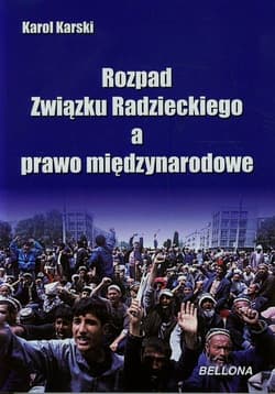 Rozpad Związku Radzieckiego a prawo międzynarodowe - Karol  Karski