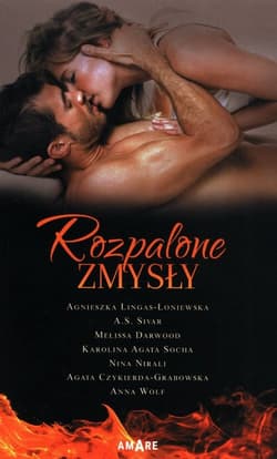 Rozpalone zmysły - Agnieszka Lingas-Łoniewska, A. S. Sivar, Melissa  Darwood