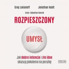 Rozpieszczony umysł audiobook - Lukianoff Greg, Jonathan Haidt