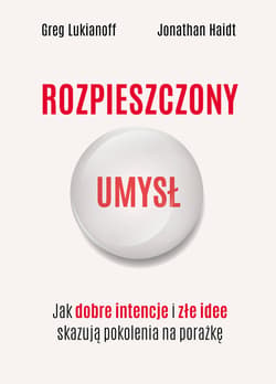 Rozpieszczony umysł. Jak dobre intencje i złe idee skazują pokolenia na porażkę - ebook - Jonathan Haidt, Lukianoff Greg