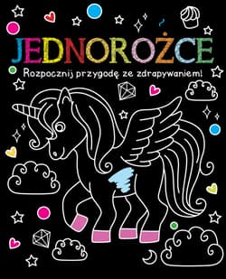 Rozpocznij przygodę ze zdrapywaniem! Jednorożce - Praca zbiorowa