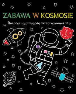 Rozpocznij przygodę ze zdrapywaniem! Zabawa w kosmosie - Praca zbiorowa