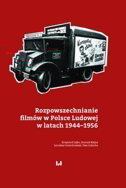 Rozpowszechnianie filmów w Polsce Ludowej w latach 1944-1956 - Grzechowiak Jarosław, Gębicka Ewa
